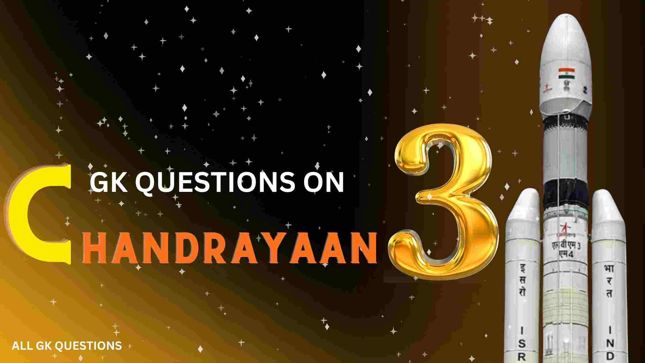 Read more about the article Best Gk Questions on Chandrayaan 3 With Answers in English