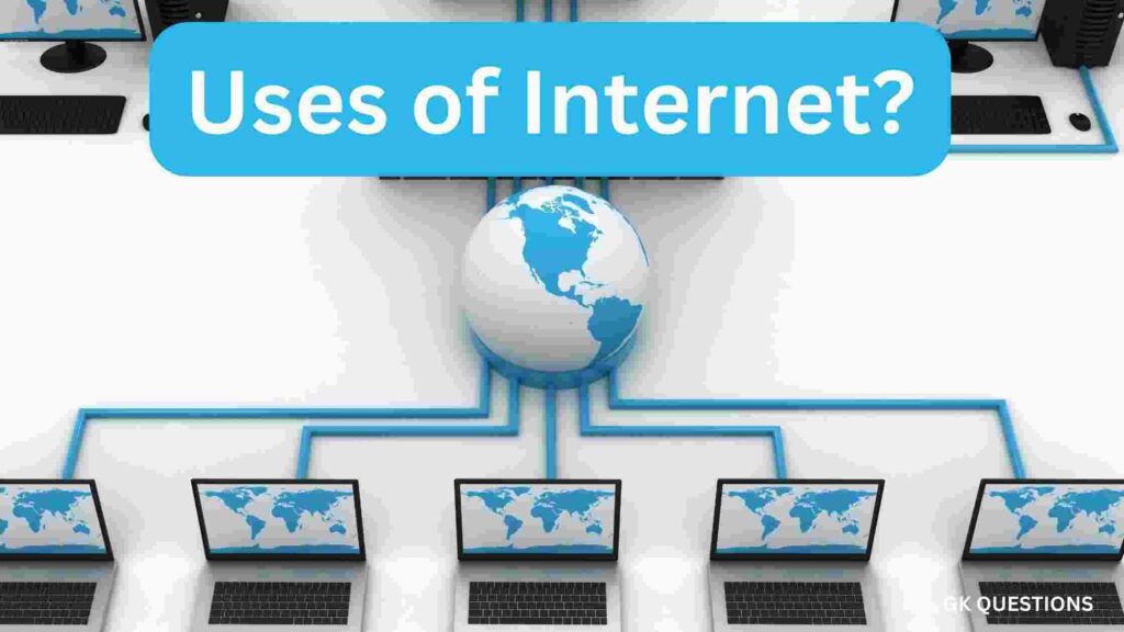Uses of Internet