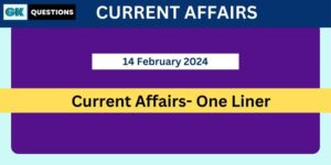 Read more about the article One Line-14 February 2024 One Liner Current Affairs