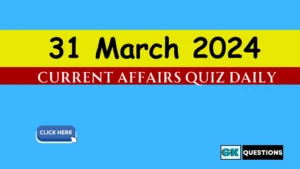 Read more about the article 31 March 2024 Current Affairs Quiz