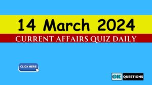 Read more about the article 14 March 2024 Current Affairs Quiz