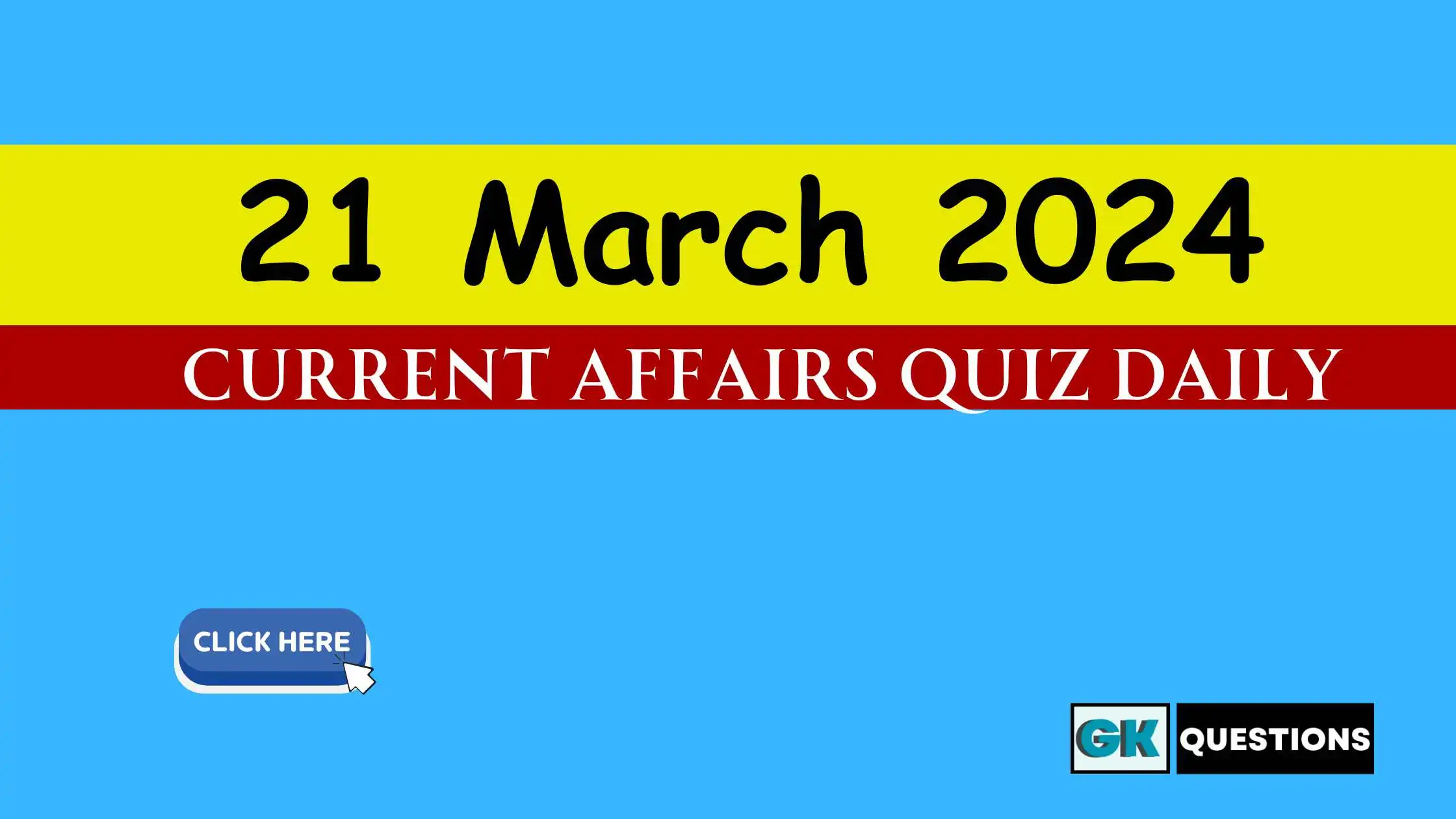Read more about the article 21 March 2024 Current Affairs Quiz
