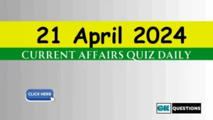 Read more about the article 21 April 2024 Daily Current Affairs Quiz