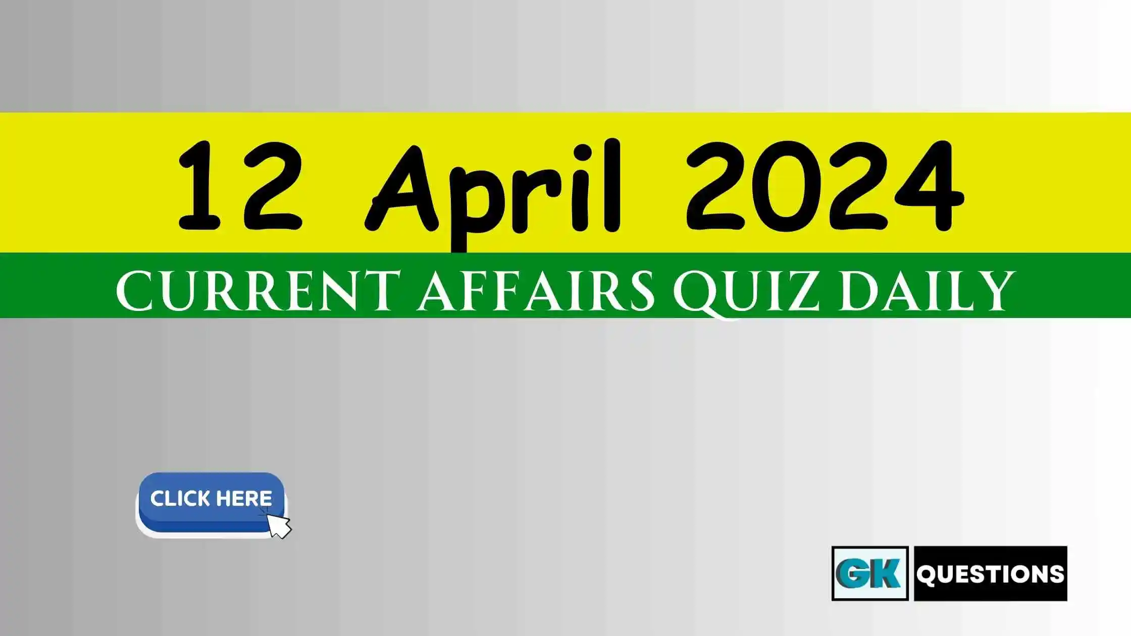 You are currently viewing 12 April 2024 Daily Current Affairs Quiz