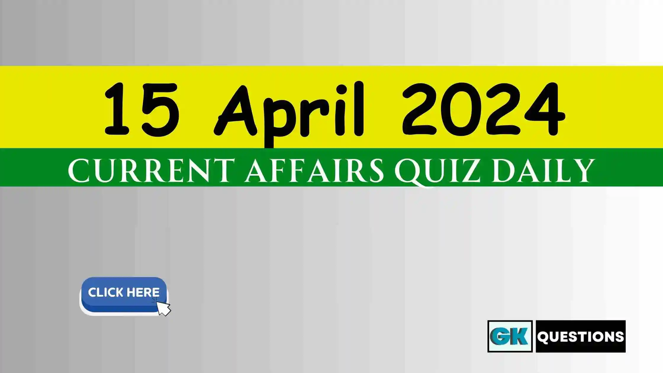 You are currently viewing 15 April 2024 Daily Current Affairs Quiz