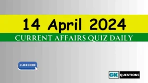 Read more about the article 14 April 2024 Daily Current Affairs Quiz