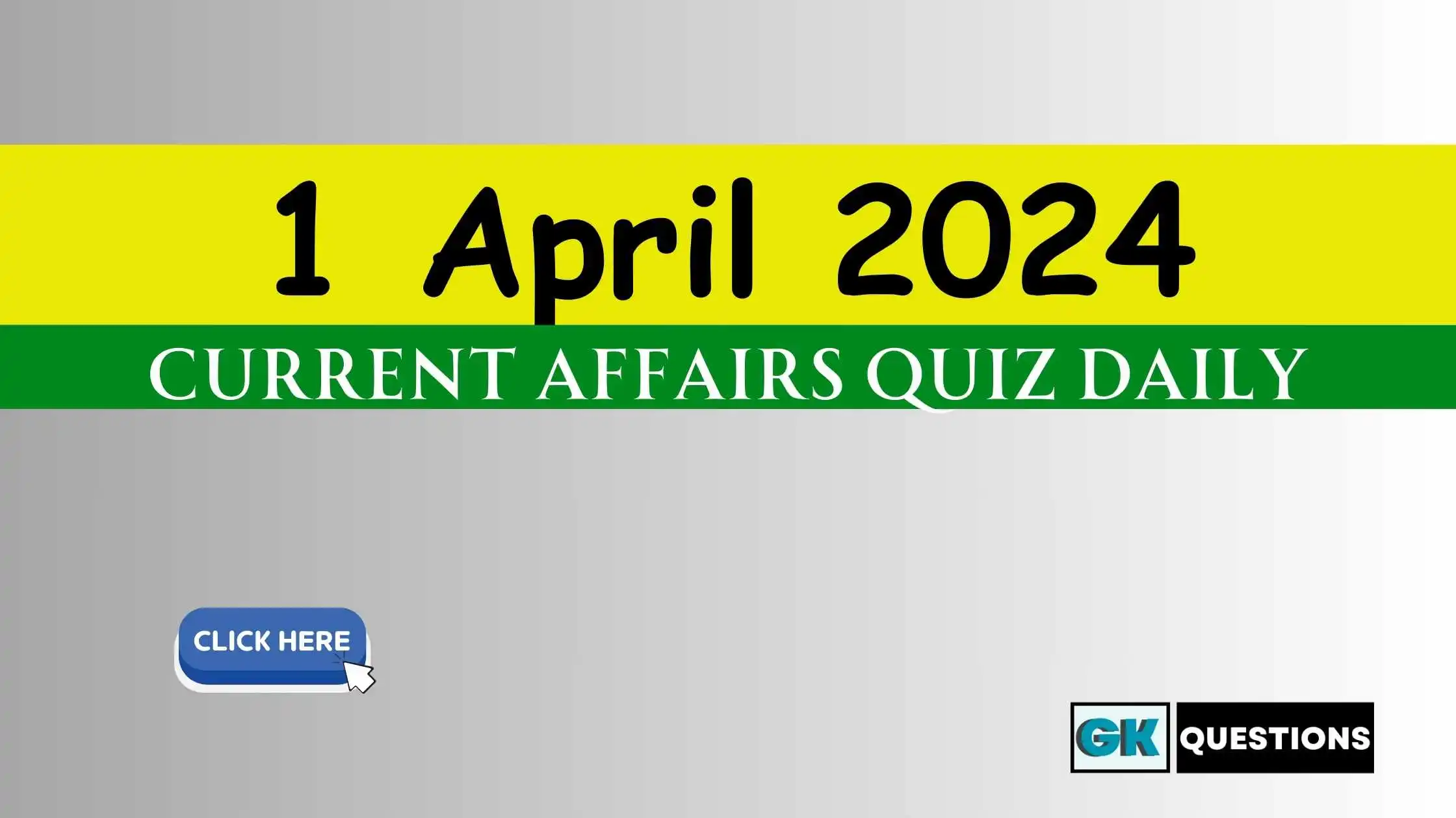You are currently viewing 1 April 2024 Current Affairs Quiz