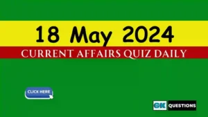 Read more about the article 18 May 2024 Daily Current Affairs Quiz