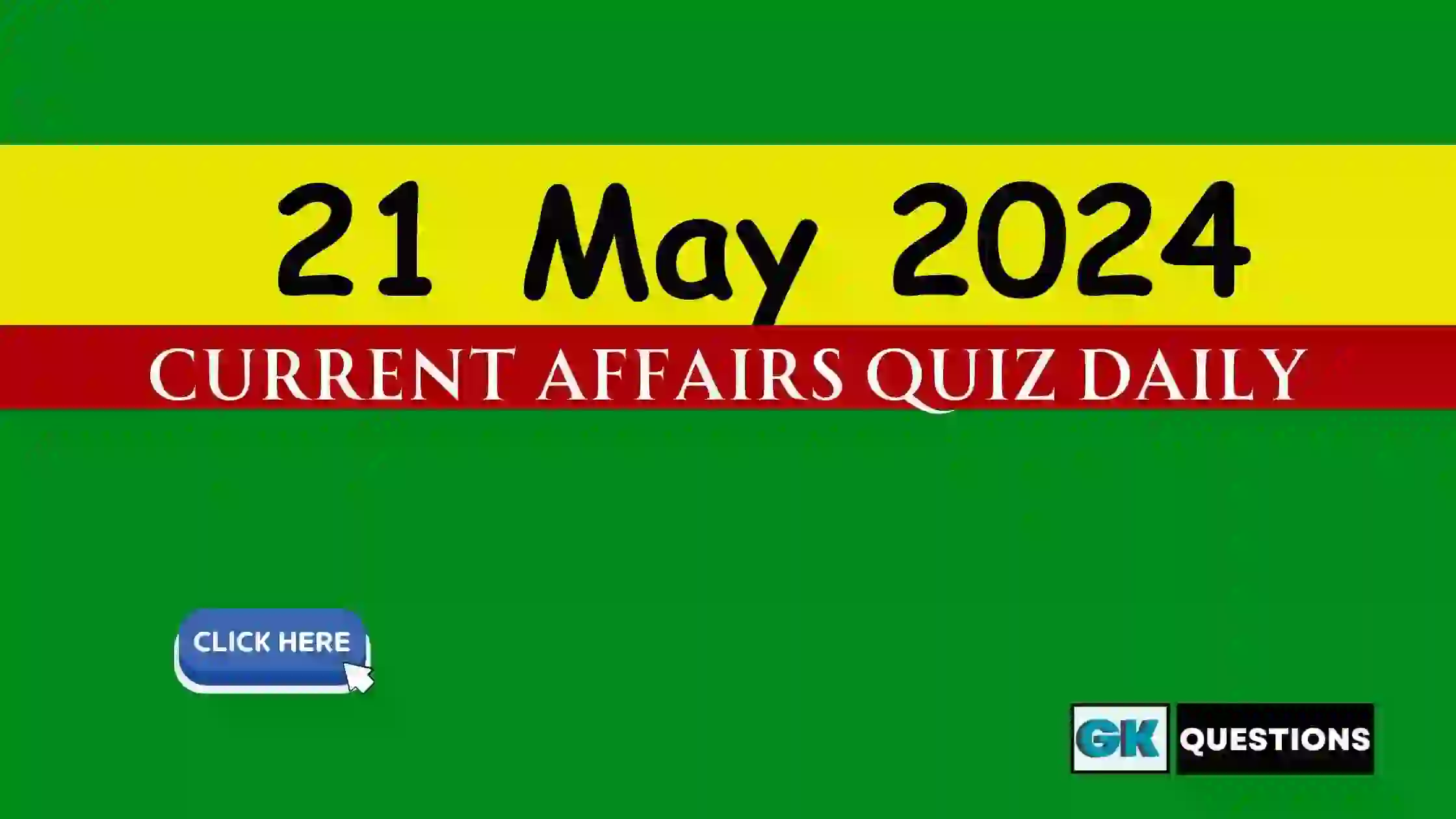 Read more about the article 21 May 2024 Daily Current Affairs Quiz