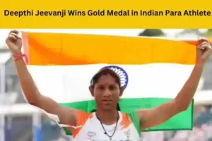 Read more about the article Indian Para Athlete Deepthi Jeevanji Wins Gold Medal