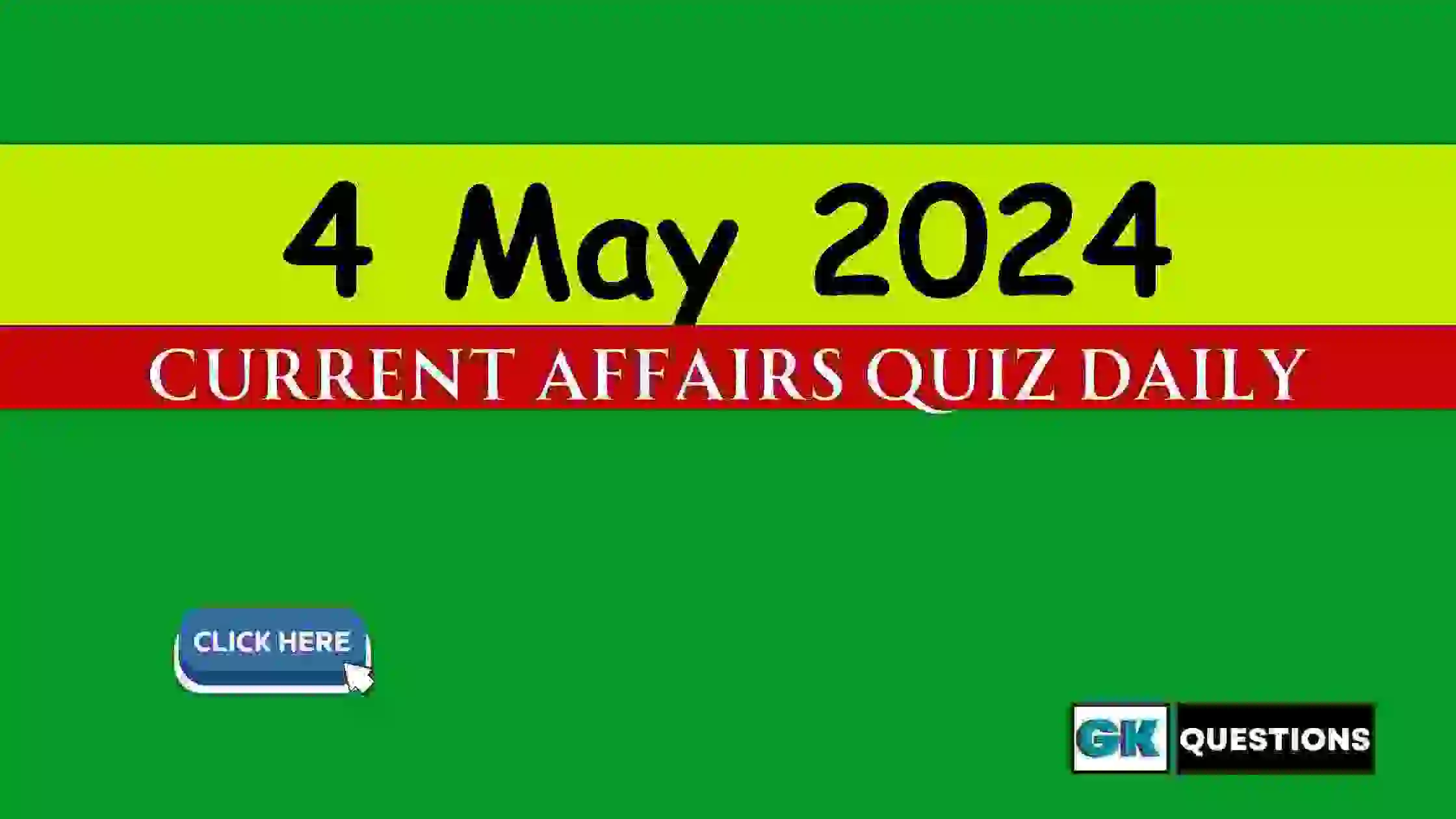 You are currently viewing 4 May 2024 Daily Current Affairs Quiz