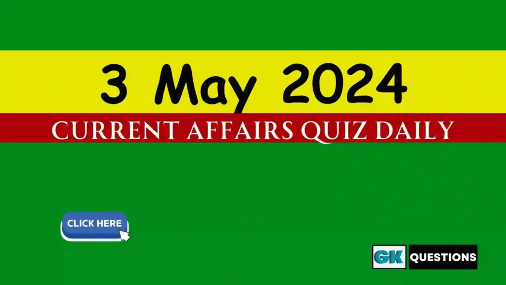 3 May 2024 Daily Current Affairs Quiz