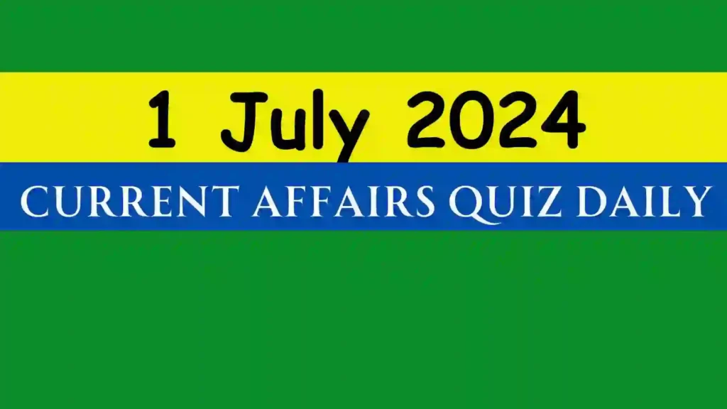 1 July 2024 Daily Current Affairs Quiz