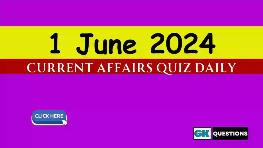 1 June 2024 Daily Current Affairs Quiz