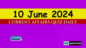Read more about the article 10 June 2024 Daily Current Affairs Quiz