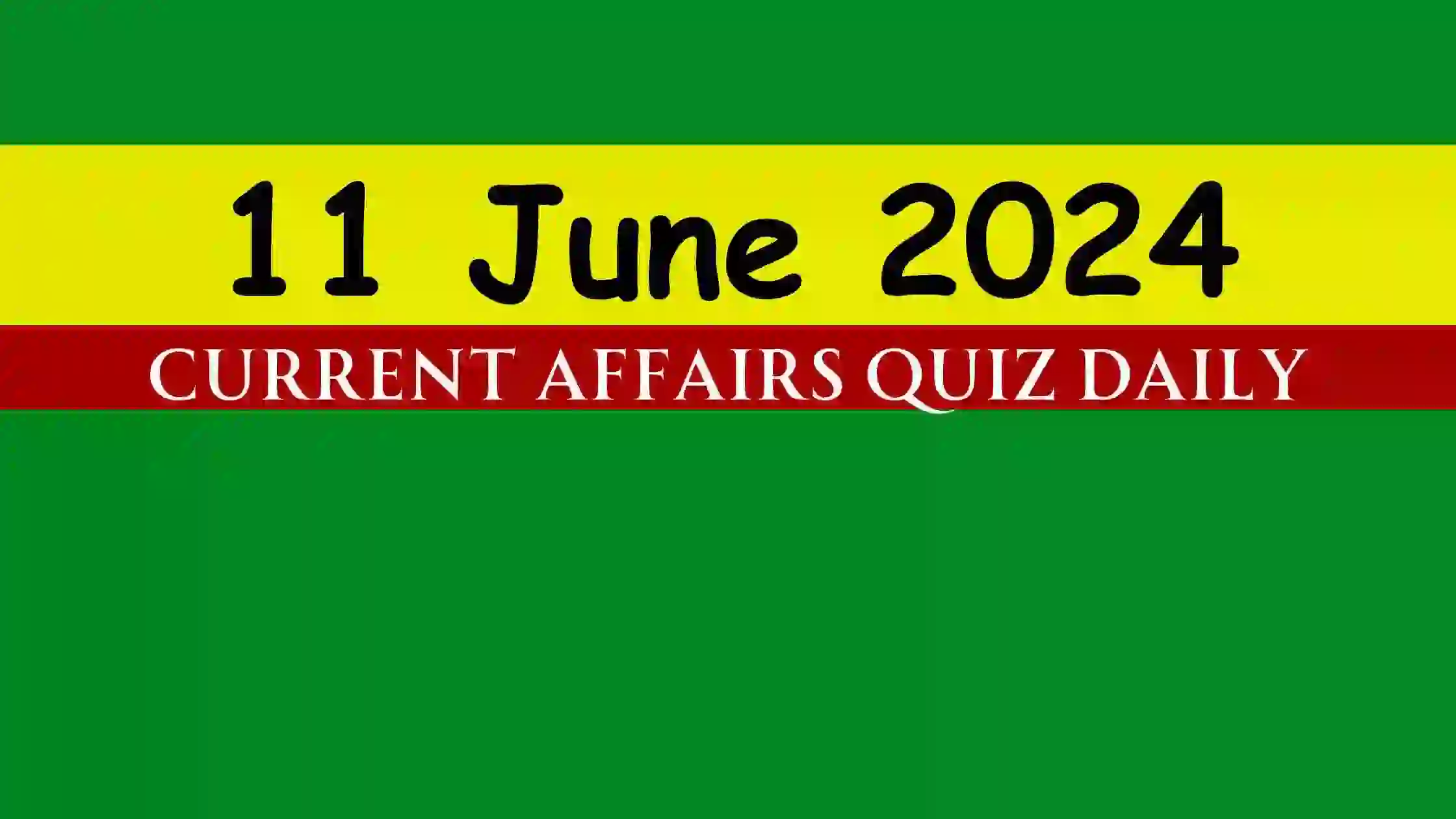 You are currently viewing 11 June 2024 Daily Current Affairs Quiz