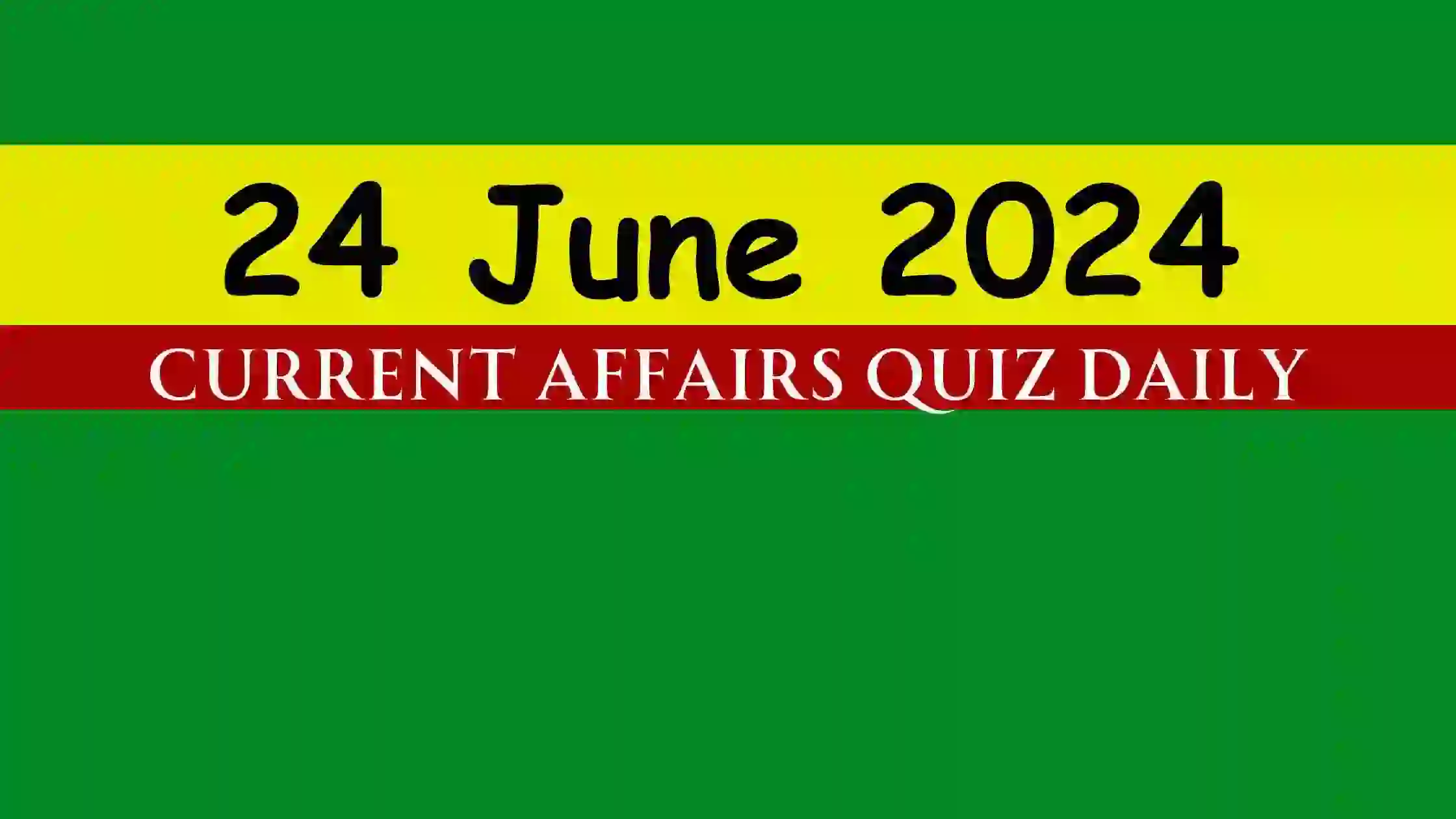 Read more about the article 24 June 2024 Daily Current Affairs Quiz