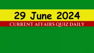 Read more about the article 29 June 2024 Daily Current Affairs Quiz