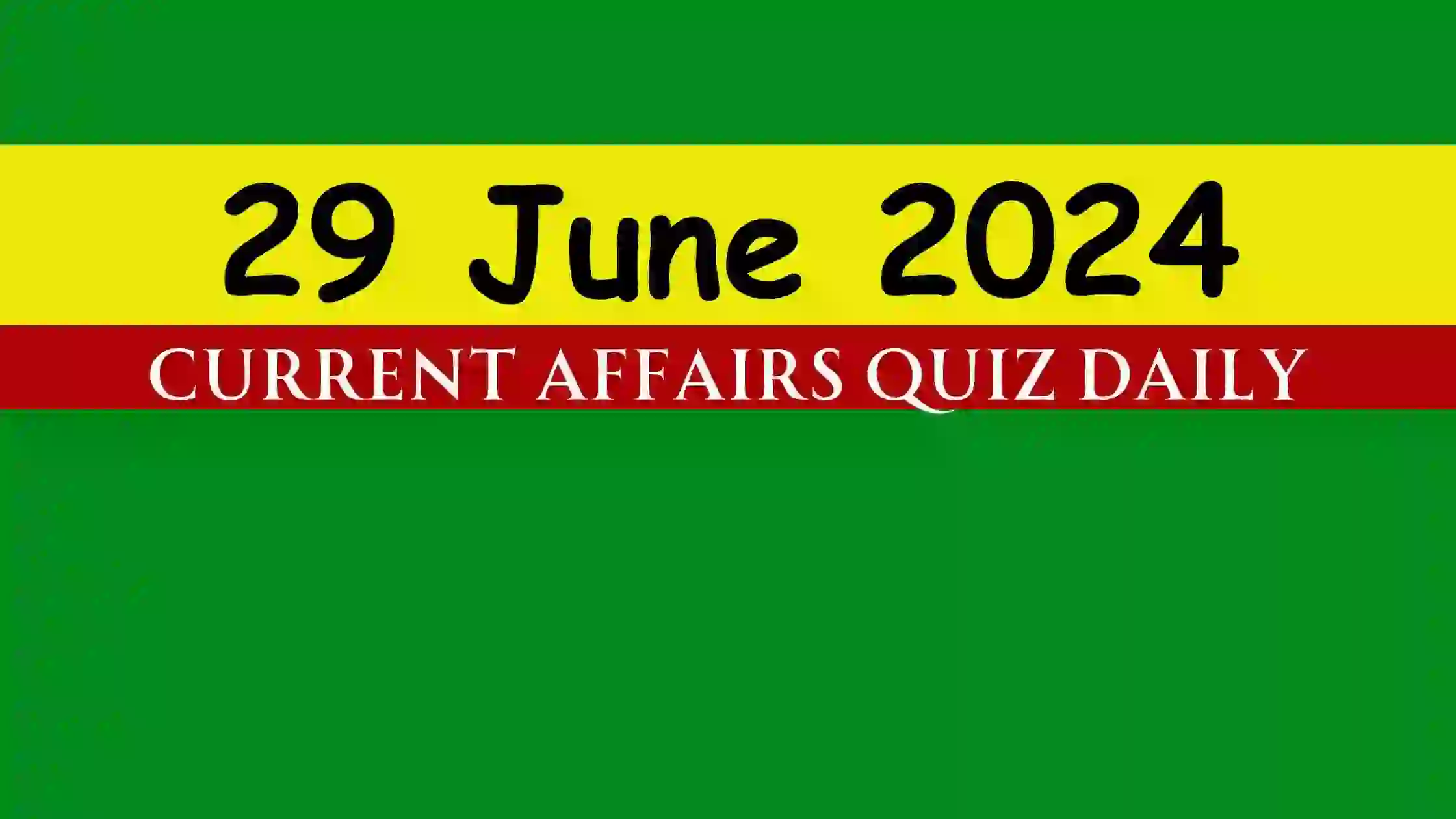 You are currently viewing 29 June 2024 Daily Current Affairs Quiz