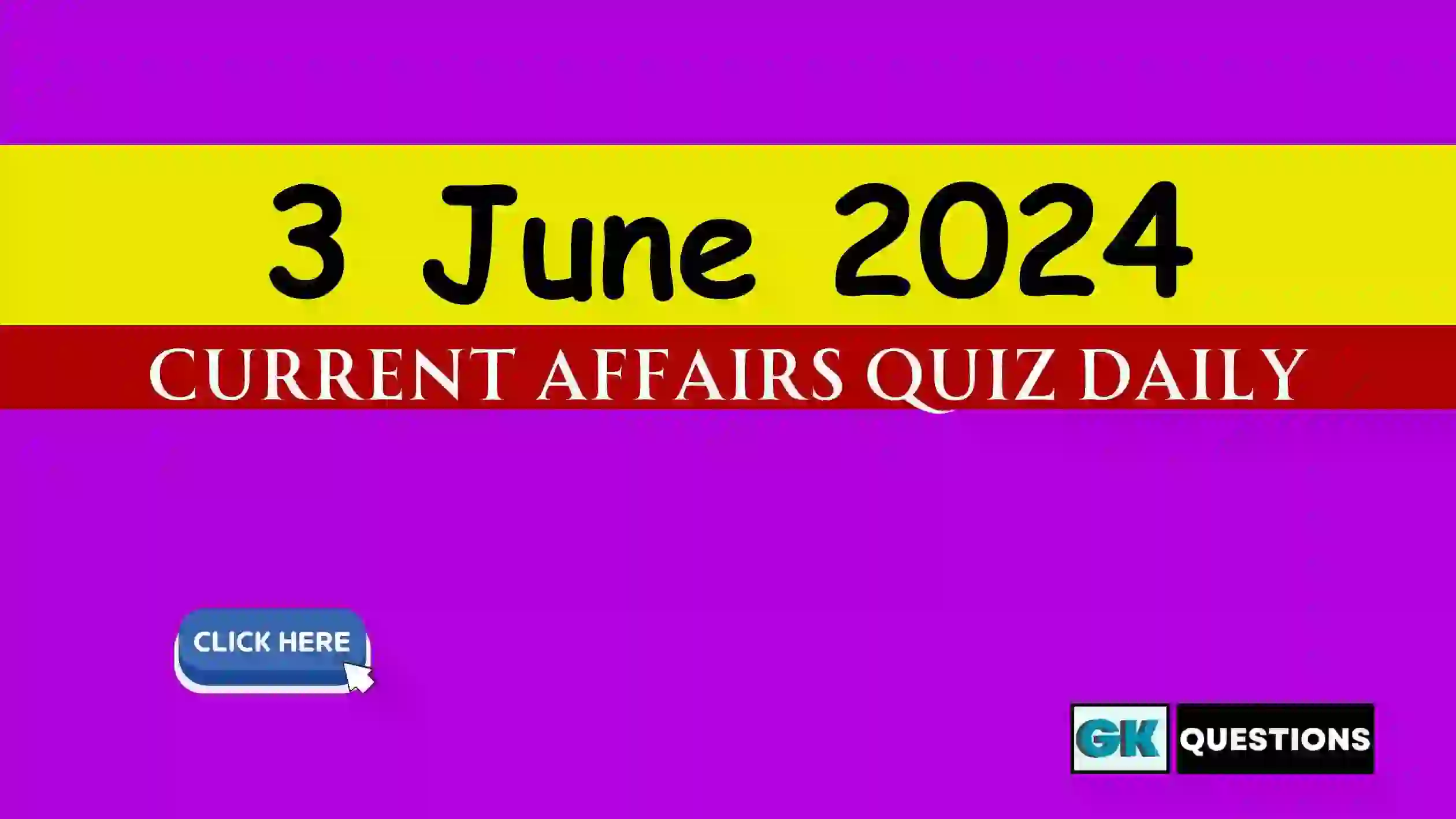 Read more about the article 3 June 2024 Daily Current Affairs Quiz