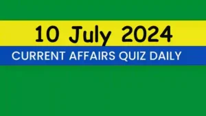 Read more about the article 10 July 2024 Daily Current Affairs Quiz