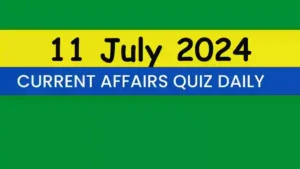 Read more about the article 11 July 2024 Daily Current Affairs Quiz