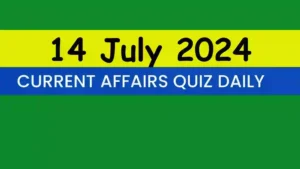 Read more about the article 14 July 2024 Daily Current Affairs Quiz
