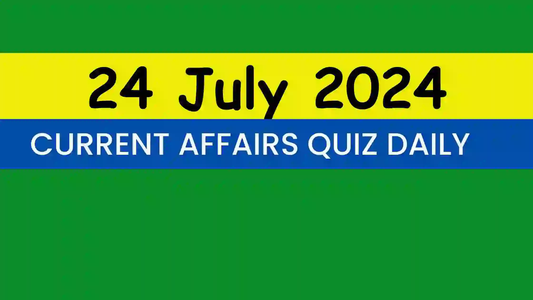Read more about the article 24 July 2024 Daily Current Affairs Quiz