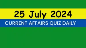 Read more about the article 25 July 2024 Daily Current Affairs Quiz