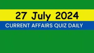 Read more about the article 27 July 2024 Daily Current Affairs Quiz