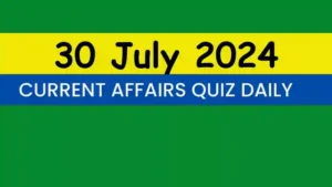 Read more about the article 30 July 2024 Daily Current Affairs Quiz