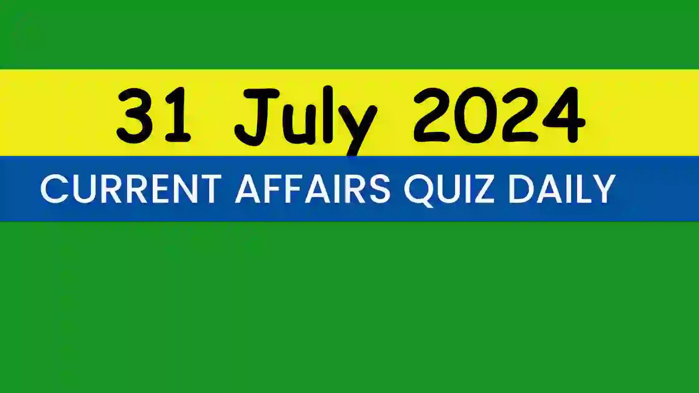 You are currently viewing 31 July 2024 Daily Current Affairs Quiz