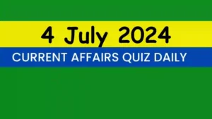 Read more about the article 4 July 2024 Daily Current Affairs Quiz