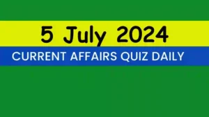 Read more about the article 5 July 2024 Daily Current Affairs Quiz