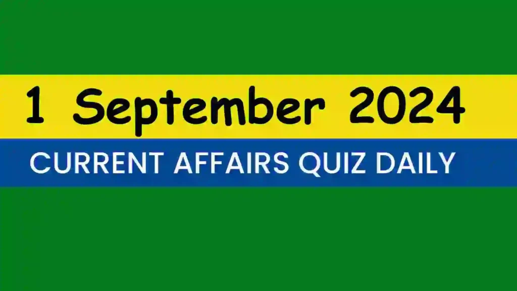 1 September 2024 Daily Current Affairs Quiz