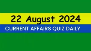 Read more about the article Latest 22 August 2024 Daily Current Affairs Quiz