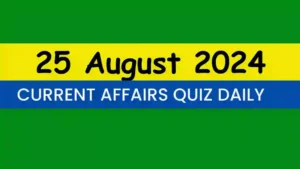 Read more about the article Latest 25 August 2024 Daily Current Affairs Quiz