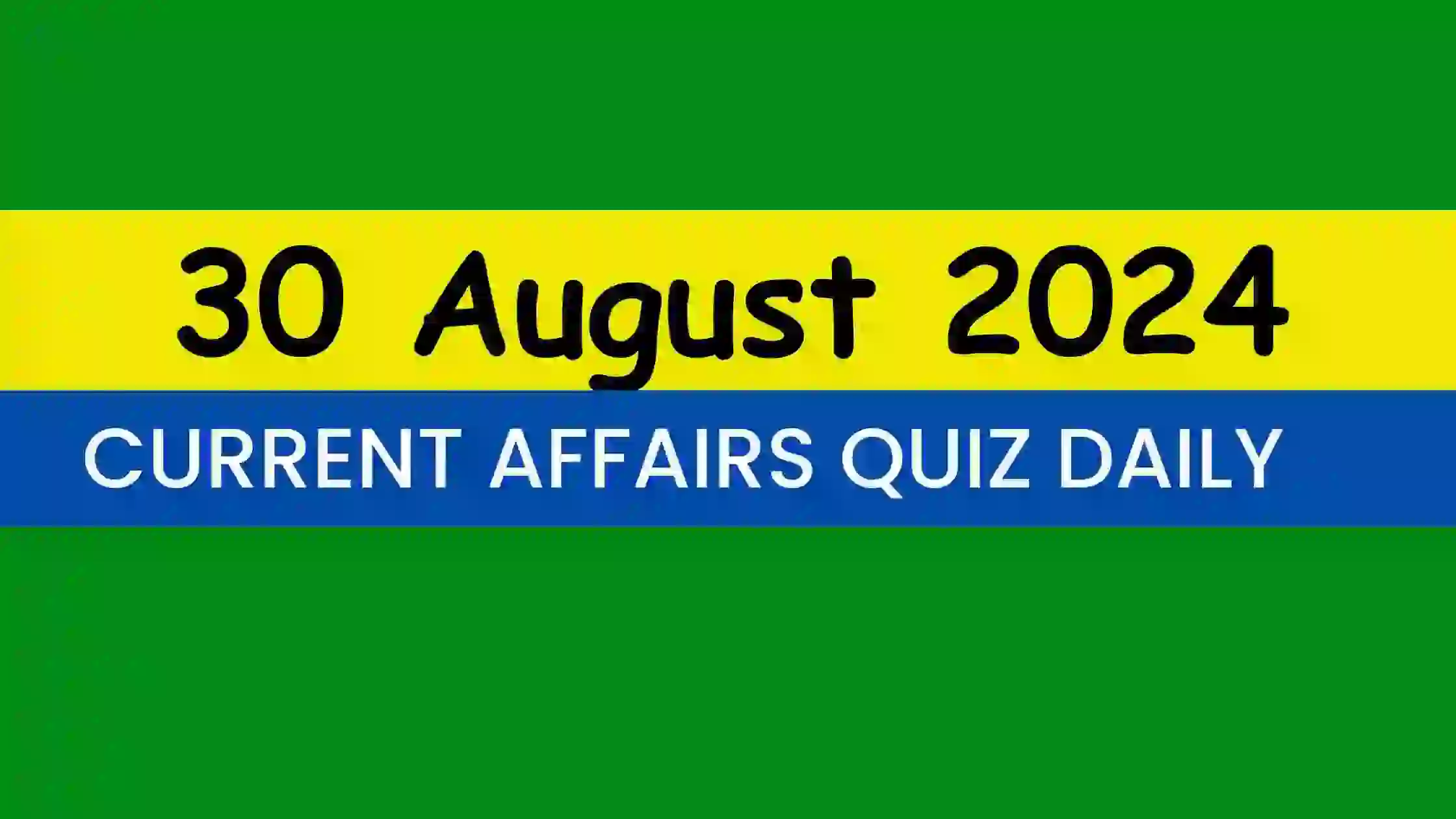 You are currently viewing Latest 30 August 2024 Daily Current Affairs Quiz