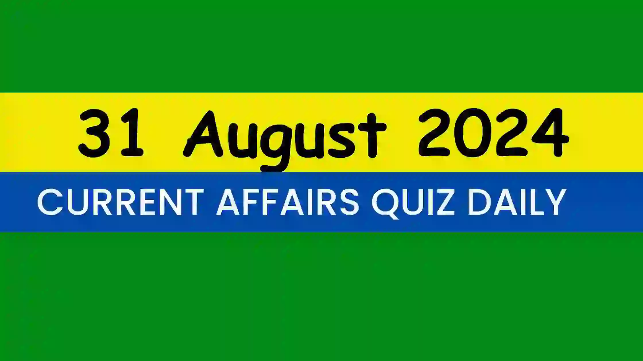 You are currently viewing Latest 31 August 2024 Daily Current Affairs Quiz