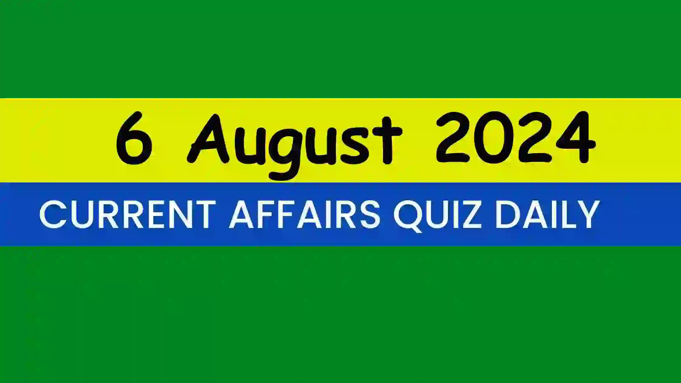 You are currently viewing 6 August 2024 Daily Current Affairs Quiz