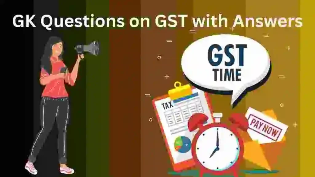 GK Questions on GST with Answers