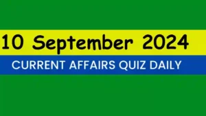 Read more about the article Latest 10 September 2024 Daily Current Affairs Quiz