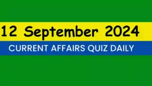 Read more about the article Latest 12 September 2024 Daily Current Affairs Quiz