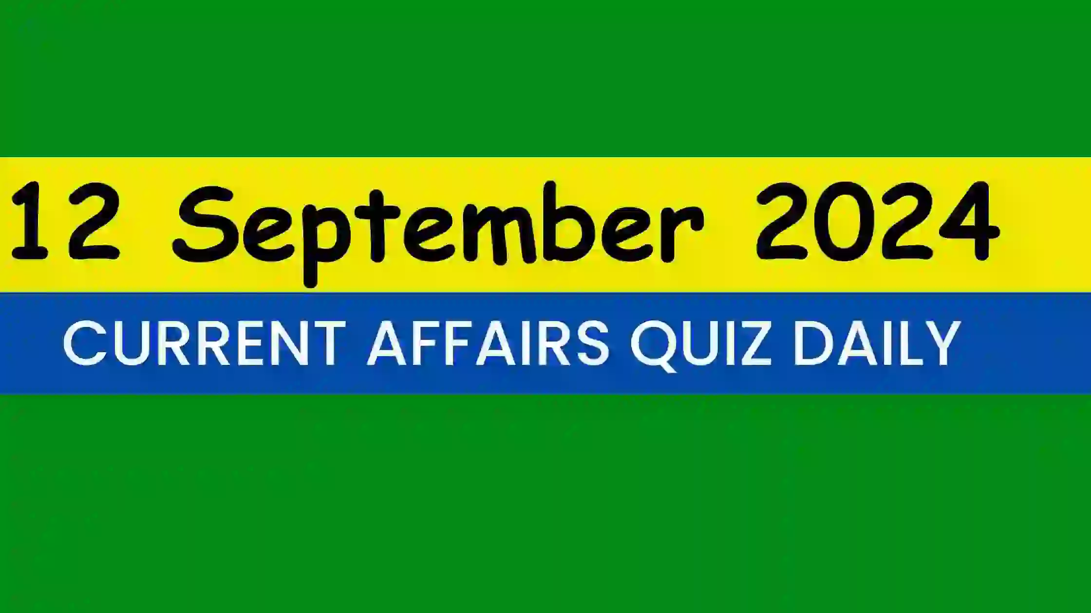 You are currently viewing Latest 12 September 2024 Daily Current Affairs Quiz