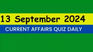 Read more about the article Latest 13 September 2024 Daily Current Affairs Quiz