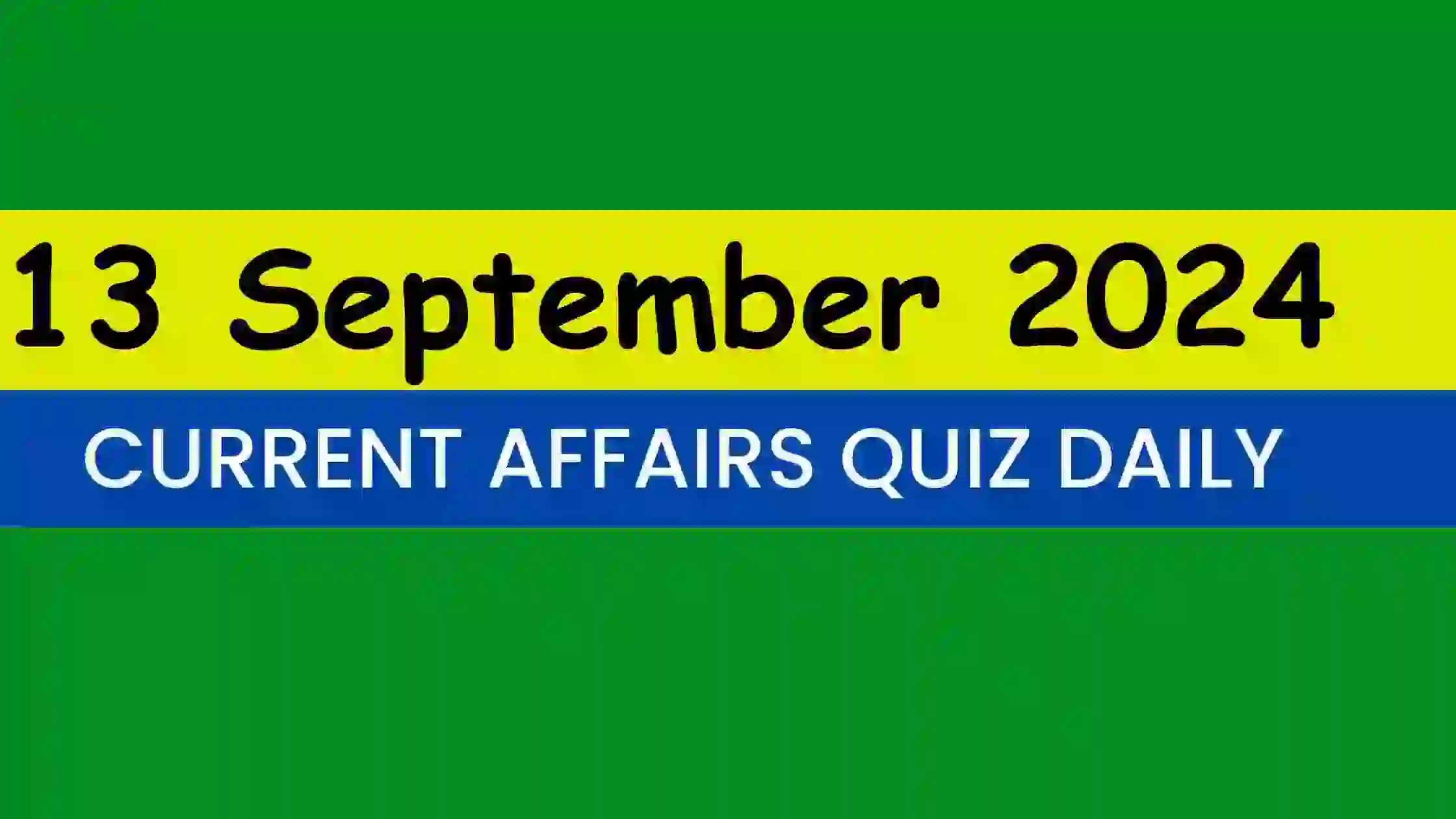 You are currently viewing Latest 13 September 2024 Daily Current Affairs Quiz