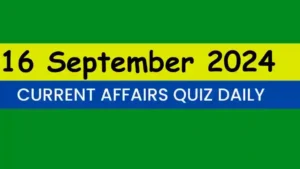 Read more about the article Latest 16 September 2024 Daily Current Affairs Quiz
