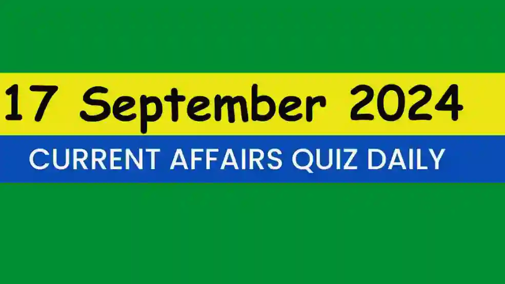 17 September 2024 Daily Current Affairs Quiz