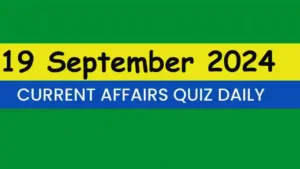 Read more about the article Latest 19 September 2024 Daily Current Affairs Quiz