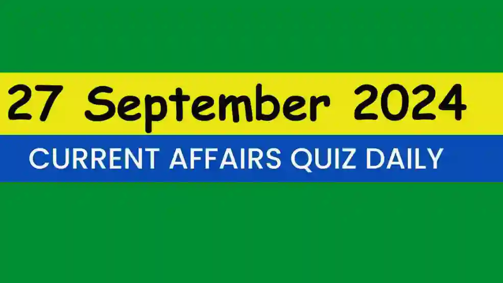 27 September 2024 Daily Current Affairs Quiz